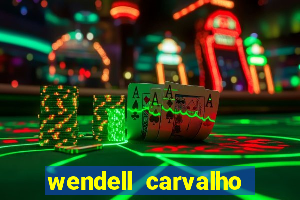 wendell carvalho reclame aqui